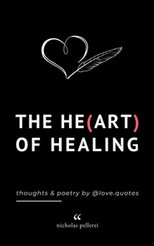 Paperback The Heart Of Healing: Emotional Poems Book About Finding Yourself For Adults And Teens Book