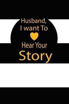 Husband, I want to hear your story: A guided journal to tell me your memories,keepsake questions.This is a great gift to Dad,grandpa,granddad,father ... family members, grandchildren life Birthday