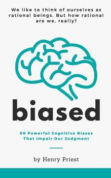 Paperback Biased: 50 Powerful Cognitive Biases That Impair Our Judgment Book