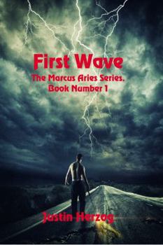 First Wave: The Marcus Aries Series Book 1 - Book #1 of the Marcus Aries