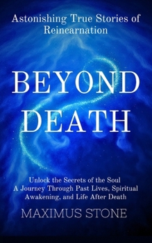 Paperback Beyond Death: Astonishing True Stories of Reincarnation Book