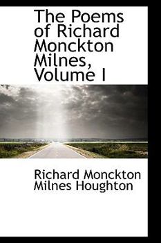 Hardcover The Poems of Richard Monckton Milnes, Volume I Book