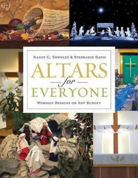 Paperback Altars for Everyone: Worship Designs on Any Budget Book