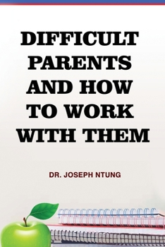 Paperback Difficult Parents and How to Work With Them Book