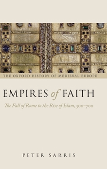 Hardcover Empires of Faith: The Fall of Rome to the Rise of Islam, 500-700 Book