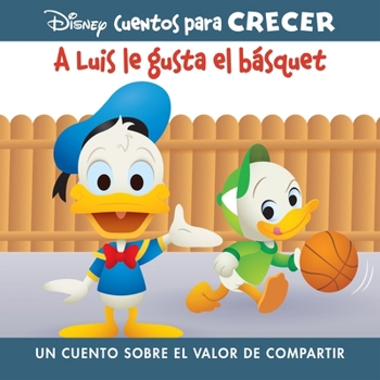 Library Binding Disney Cuentos Para Crecer a Luis Le Gusta El Básquet (Disney Growing Up Stories Louie Likes Basketball): Un Cuento Sobre El Valor de Compartir (a Sto [Spanish] Book
