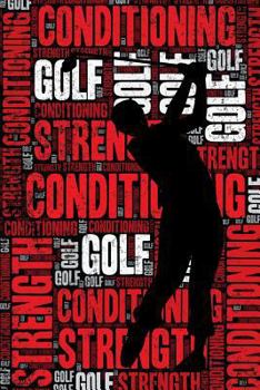 Paperback Golf Strength and Conditioning Log: Golf Workout Journal and Training Log and Diary for Golfer and Instructor - Golf Notebook Tracker Book