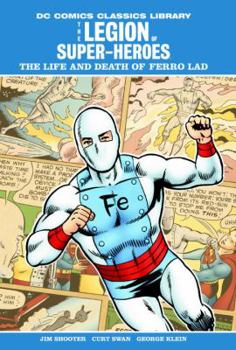 DC Comics Classic Library: Legion of Super Heroes - Life and Death of Ferro Lad (Dc Comics Classic Library) - Book  of the DC Comics Classics Library