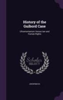 Hardcover History of the Guibord Case: Ultramontanism Versus law and Human Rights Book