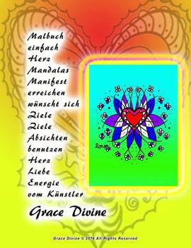 Paperback Malbuch einfach Herz Mandalas Manifest erreichen wünscht sich Ziele Ziele Absichten benutzen Herz Liebe Energie vom Künstler Grace Divine [German] Book