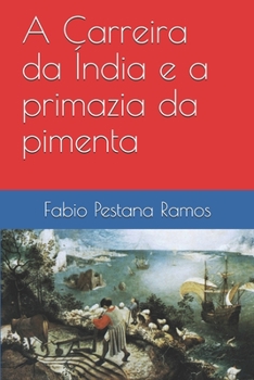 A Carreira da Índia e a primazia da pimenta (O apogeu e declínio do ciclo das especiarias: 1500-1700)