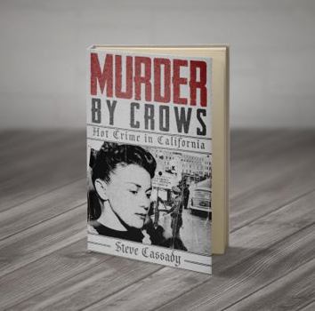 Paperback Murder by Crows: Hot Crimes in California Book