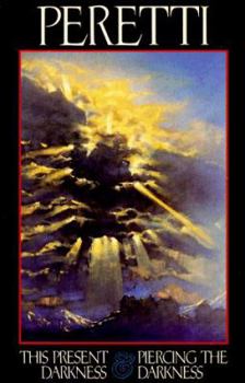 This Present Darkness Piercing the Darkness: Two Bestselling Novels Complete in One Volume - Book  of the Darkness