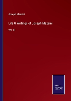 Paperback Life & Writings of Joseph Mazzini: Vol. III Book