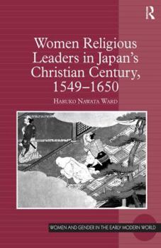 Hardcover Women Religious Leaders in Japan's Christian Century, 1549-1650 Book