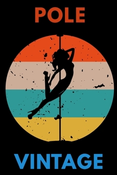 Pole Vintage:: Pole Dance Lined Notebook / Journal Gift, 120 Pages, 6x9, Soft Cover.