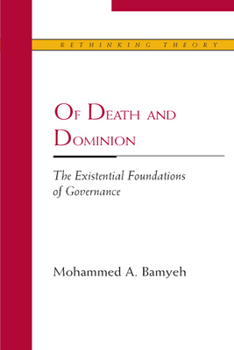 Of Death and Dominion: The Existential Foundations of Governance - Book  of the Rethinking Theory