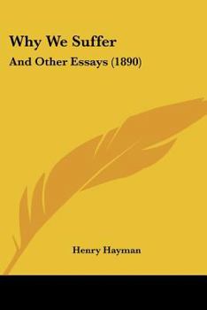 Paperback Why We Suffer: And Other Essays (1890) Book