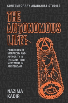 Paperback The Autonomous Life?: Paradoxes of Hierarchy and Authority in the Squatters Movement in Amsterdam Book