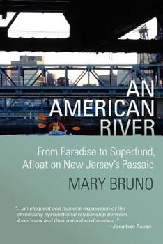 Paperback An American River: From Paradise to Superfund, Afloat on New Jersey's Passaic Book