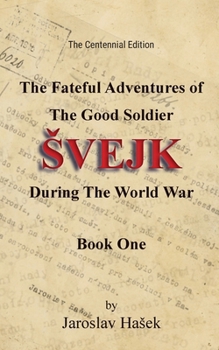 The Fateful Adventures of the Good Soldier Svejk During the World War, Book One