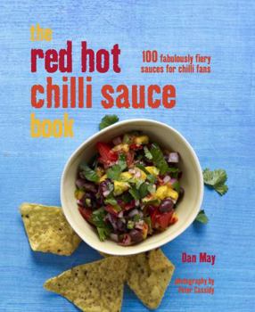 Hardcover The Red Hot Chilli Sauce Book: 100 Fabulously Fiery Sauces for Chilli Fans Book