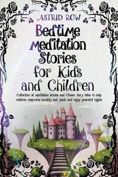 Paperback Bedtime Meditation Stories for Kids and Children: Collection of Meditation Stories and Classic Fairy Tales to Help Children Overcome Anxiety and Panic Book