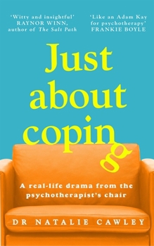 Hardcover Just About Coping: A Real-Life Drama from the Psychotherapist's Chair Book