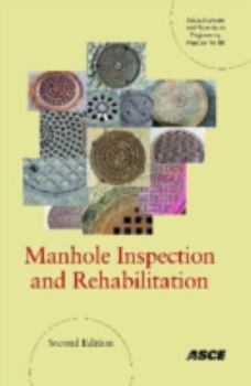Paperback Manhole Inspection and Rehabilitation (ASCE Manuals and Reports on Engineering Practices No. 92) Book