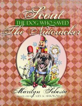 Hardcover Scout, the Dog Who Saved the Nutcracker Book