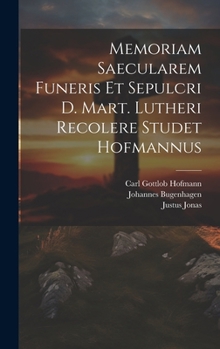 Hardcover Memoriam Saecularem Funeris Et Sepulcri D. Mart. Lutheri Recolere Studet Hofmannus Book