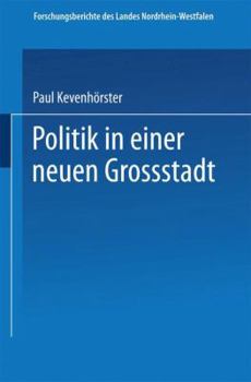 Paperback Politik in Einer Neuen Großstadt: Entscheidungen Im Spannungsfeld Von City Und Stadtbezirken [German] Book