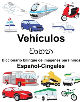 Paperback Español-Cingalés Vehículos Diccionario bilingüe de imágenes para niños [Spanish] Book