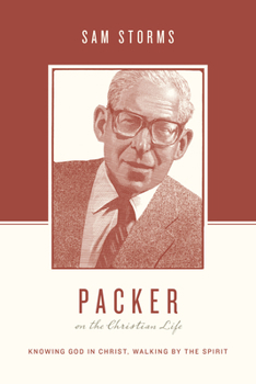 Paperback Packer on the Christian Life: Knowing God in Christ, Walking by the Spirit Book