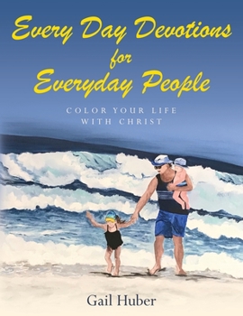 Paperback Everyday Devotions for Every Day People: Color Your Life With Christ Book