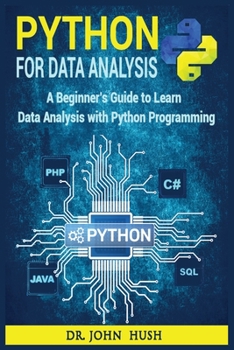 Paperback Python For Data Analysis: A Beginner's Guide to Learn Data Analysis with Python Programming. Book