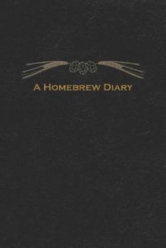 Paperback A Homebrew Diary: Beer Brewing Logbook and Recipe Book