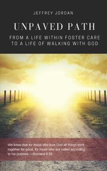 Paperback Unpaved Path: From a Life Within Foster Care to a Life of Walking with God Book