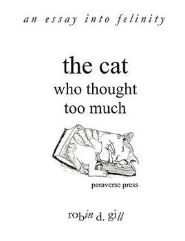 Paperback The Cat Who Thought Too Much - An Essay Into Felinity Book