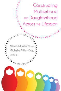Hardcover Constructing Motherhood and Daughterhood Across the Lifespan Book