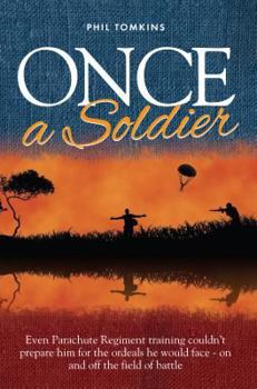 Paperback Once a Soldier: Even Parachute Regiment training couldn't prepare him for the ordeals he would face - on and off the field of battle. Book