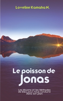 Paperback Le poisson de Jonas: Les Méthodes et les Moyens de Dieu pour nous conduire dans Son plan [French] Book