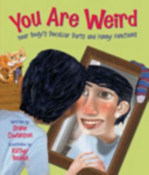 Paperback You Are Weird: Your Body's Peculiar Parts and Funny Functions Book