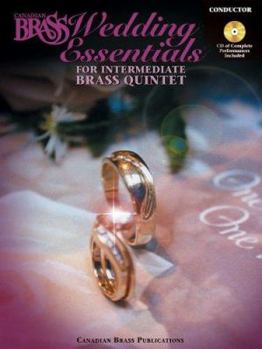 The Canadian Brass Wedding Essentials - Conductor (with CD of Performances by the Canadian Brass): 12 Intermediate Pieces for Brass Quintet [With CD (