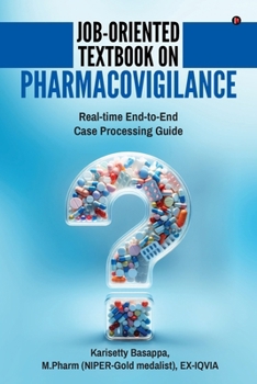 Paperback Job-Oriented Textbook on Pharmacovigilance: Real-time End-to-End Case Processing Guide Book