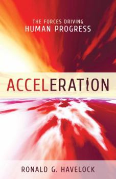 Hardcover Acceleration: The Forces Driving Human Progress Book