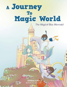 Paperback A Journey To Magic World: The Magical Blue Mermaid Book