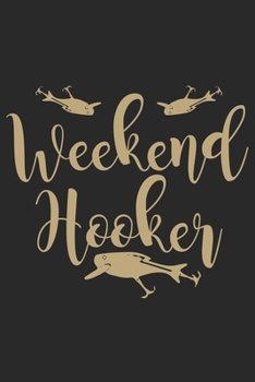 Weekend Hooker: Fishing Journal for Adult; Includes 60 Journaling Pages for Recording Fishing Notes, Experiences and Memories (Journal Diary for Fishing)
