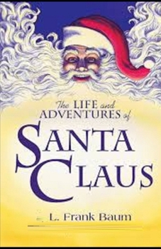 Paperback The Life and Adventures of Santa Claus Illustrated Book