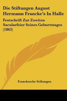 Die Stiftungen August Hermann Francke's in Halle.